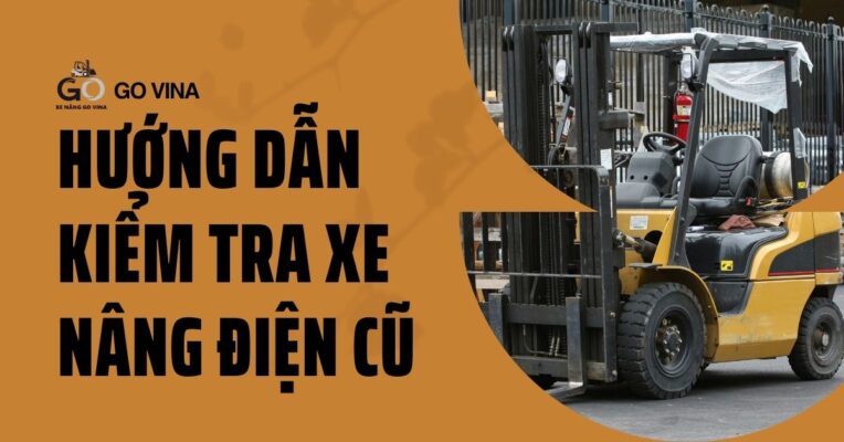govina-huong-dan-kiem-tra-xe-nang-dien-cu