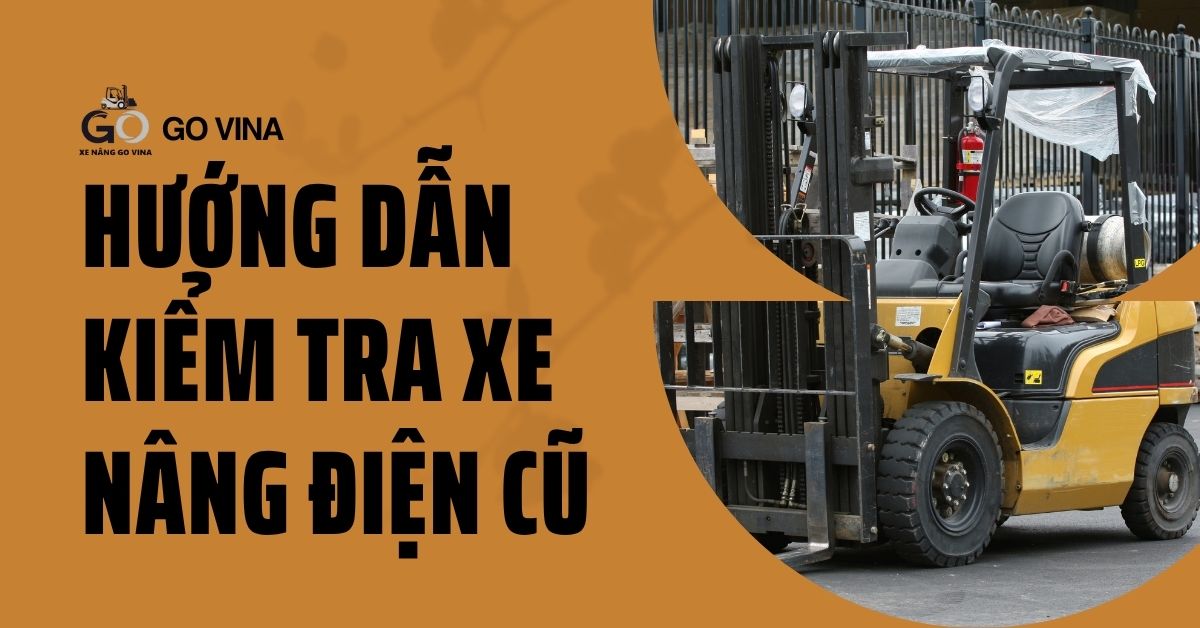 govina-huong-dan-kiem-tra-xe-nang-dien-cu