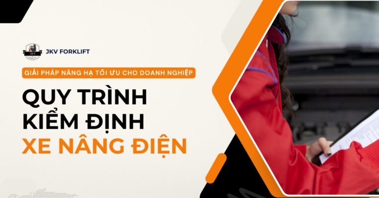 jkvforklift-quy-trinh-kiem-dinh-xe-nang