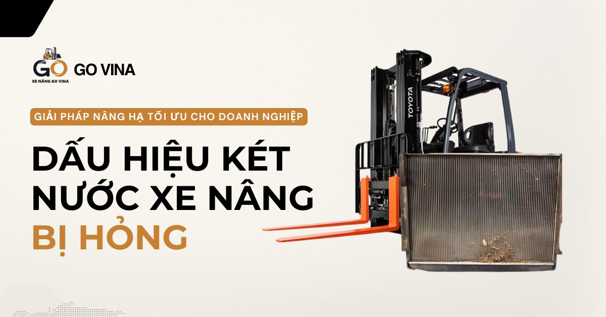 govina-dau-hieu-ket-nuoc-xe-nang-bi-hong